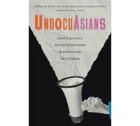 UndocuAsians : Lived Experiences and Social Movement Activism Across the Diaspora