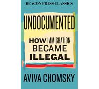 Undocumented : How Immigration Became Illegal