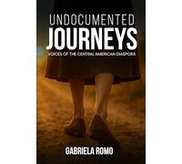 Undocumented Journeys: Voices of the Central American Diaspora