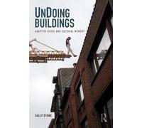 UnDoing Buildings : Adaptive Reuse and Cultural Memory