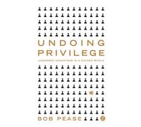 Undoing Privilege : Unearned Advantage in a Divided World
