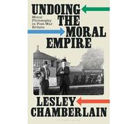 Undoing the Moral Empire: Moral Philosophy in Post-War Britain