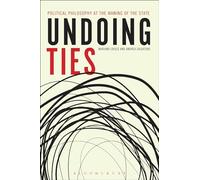 Undoing Ties: Political Philosophy at the Waning of the State