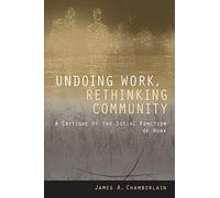 Undoing Work, Rethinking Community: A Critique of the Social Function of Work