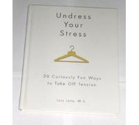 Undress your stress: 30 curiously fun ways to take off tension