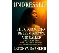 Undressed: The Courage to Be Seen, Known, and Called