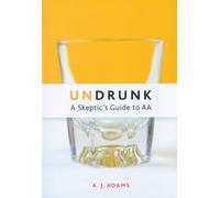 Undrunk: A Skeptics Guide to AA