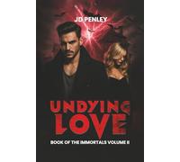 Undying Love: Book of The Immortals: Volume II: 3