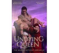 UNDYING QUEEN - BOOK TWO - "The World Without Arkhalla"