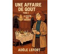 UNE AFFAIRE DE GOÛT - TOME 3 : LE FESTIN DES ABSENTS: Certains repas réunissent. D’autres dévoilent. Celui-ci… pourrait tuer.