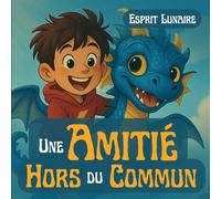 Une Amitié Hors du Commun: Une Histoire Fantastique Illustrée en Couleur pour Enfant d'environ 3-6 ans / Amitié et Dragon