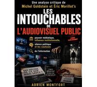 Une analyse critique de Michel Goldstein et Éric Morillot’s Les Intouchables de l’audiovisuel public: pouvoir médiatique, influence institutionnelle, ... politique et les coulisses de l’information