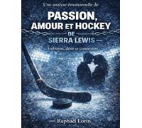 Une analyse émotionnelle de Passion, amour et hockey de Sierra Lewis: Ambition, désir et connexion