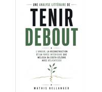 Une analyse littéraire de Tenir debout: L’amour, la reconstruction et la force intérieure que Mélissa Da Costa célèbre avec délicatesse