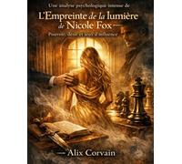 Une analyse psychologique intense de L’Empreinte de la lumière de Nicole Fox: Pouvoir, désir et jeux d’influence