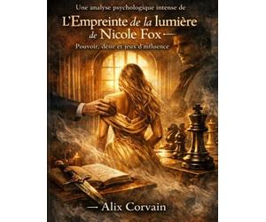 Une analyse psychologique intense de L’Empreinte de la lumière de Nicole Fox: Pouvoir, désir et jeux d’influence