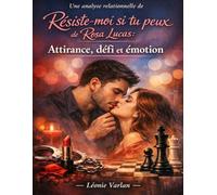 Une analyse relationnelle de Résiste-moi si tu peux de Rosa Lucas: Attirance, défi et émotion