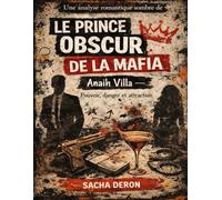 Une analyse romantique sombre de Le prince obscur de la mafia d’Anaih Villa: Pouvoir, danger et attraction