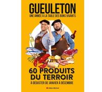 Une année à la table des bons vivants: 60 produits du terroir à déguster de janvier à décembre