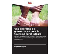 Une approche de gouvernance pour le tourisme rural intégré: Facteurs influençant la performance organisationnelle et le soutien au tourisme des organisations locales de développement