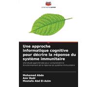 Une approche informatique cognitive pour décrire la réponse du système immunitaire: Une étude approfondie pour comprendre le fonctionnement de la réponse du système immunitaire