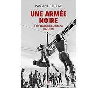 Une armée noire: Fort Huachuca, Arizona (1941-1945)