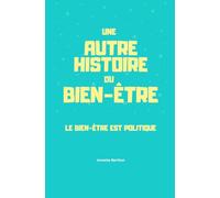 Une autre histoire du bien-être: Le bien-être est politique
