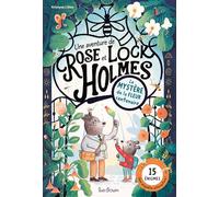 Une Aventure de Rose et Lock Holmes: Le Mystère de la fleur centenaire