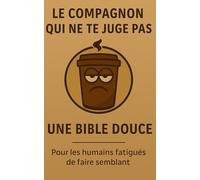 Une Bible Douce: Tu n'as rien à prouver. Ce livre non plus.