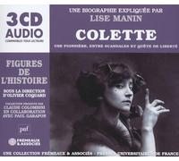 UNE BIOGRAPHIE EXPLIQUÉE PAR LISE MANIN - COLETTE - UNE PIONNIÈRE, ENTRE SCANDALES ET QUÊTE DE LIBERTÉ