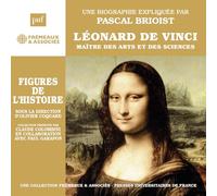 LÉONARD DE VINCI MAÎTRE DES ARTS ET DES SCIENCES: UNE BIOGRAPHIE EXPLIQUÉE PAR PASCAL BRIOIST (PUF/FRÉMEAUX)