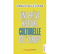 Une breve histoire culturelle de l'Europe (Champs histoire)