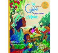 Une cuisine grande comme le monde + MEMORY OFFERT: 60 recettes pour voyager tout autour de la terre, avec un jeu de memory à découper