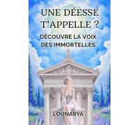 Une déesse t'appelle : Découvre la voix des immortelles: Tests de personnalité pour ados (Tests Magiques - Ado)