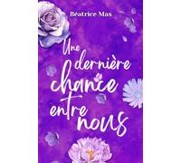 Une dernière chance entre nous, romance seconde chance: romance comedie romantique, Il la retrouve. Il la veut. Mais la retrouver ne suffit pas à la ... couples (À nos illusions et à nos espoirs)