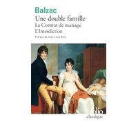 Une double famille, suivi du Contrat de mariage et de L'Interdiction: A36302 (Folio)