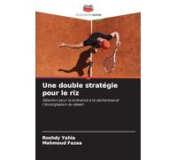 Une double stratégie pour le riz: Sélection pour la tolérance à la sécheresse et l'écologisation du désert