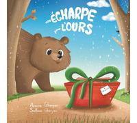 Une écharpe pour l'ours : Une belle histoire d'amitié