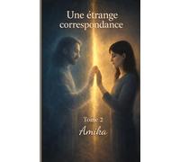 Une étrange correspondance: Tome 2 ~ là où nos intentions se rencontrent