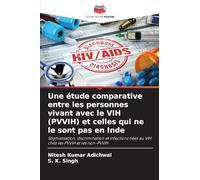 Une étude comparative entre les personnes vivant avec le VIH (PVVIH) et celles qui ne le sont pas en Inde: Stigmatisation, discrimination et infections liées au VIH chez les PVVIH et les non-PVVIH