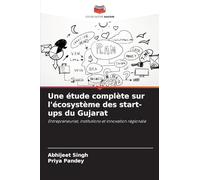 Une étude complète sur l'écosystème des start-ups du Gujarat: Entrepreneuriat, institutions et innovation régionale