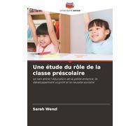 Une étude du rôle de la classe préscolaire: Le lien entre l'éducation de la petite enfance, le développement cognitif et la réussite scolaire