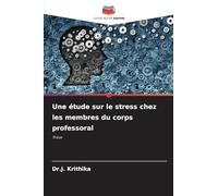 Une étude sur le stress chez les membres du corps professoral: Thèse