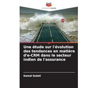 Une étude sur l'évolution des tendances en matière d'e-CRM dans le secteur indien de l'assurance