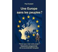 Une Europe sans les peuples: Dissolution programmée de la souveraineté française