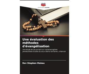 Une évaluation des méthodes d'évangélisation: Une étude de cas portant sur certaines églises pentecôtistes locales du sous-district de Karen, à Nairobi
