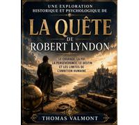 Une exploration historique et psychologique de La Quête de Robert Lyndon: Le courage, la foi, la persévérance, le destin et les limites de l'ambition humaine