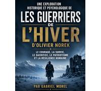 Une exploration historique et psychologique de Les Guerriers de l'hiver d'Olivier Norek: Le courage, la survie, le sacrifice, le patriotisme et la résilience humaine
