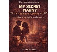Une exploration intime de My Secret Nanny de Riley Flowers: Secrets, proximité et attachement