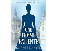Une Femme Patiente: La Série de Mystères Historiques de Tabitha et Wolf: 9